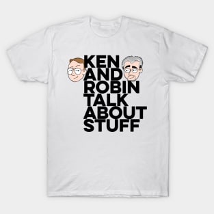 Ken and Robin Talk About Stuff (Boldly) T-Shirt